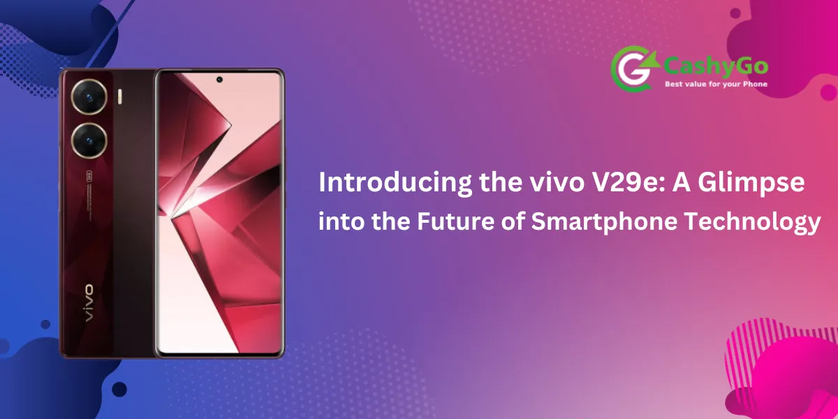 vivo V29e: Explore the Future of Smartphone Technology with Us