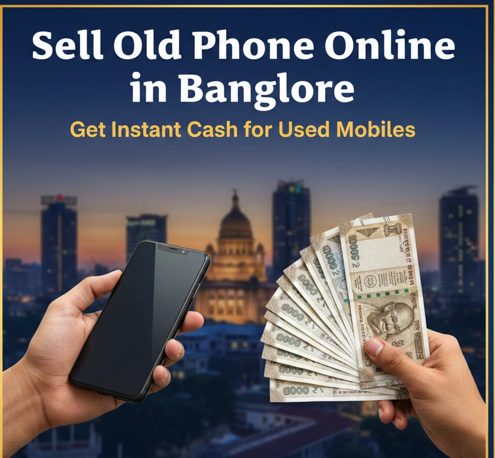 Sell Old Phone Online in Bangalore | Instant Cash for Used Mobiles